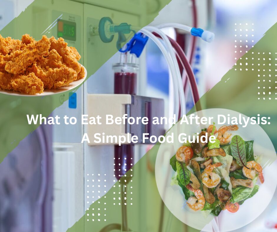 Read more about the article What to Eat Before and After Dialysis: A Simple Food Guide