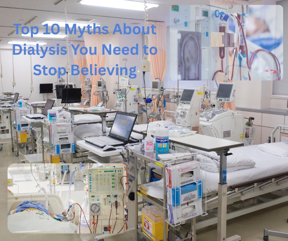 Read more about the article Top 10 Myths About Dialysis You Need to Stop Believing